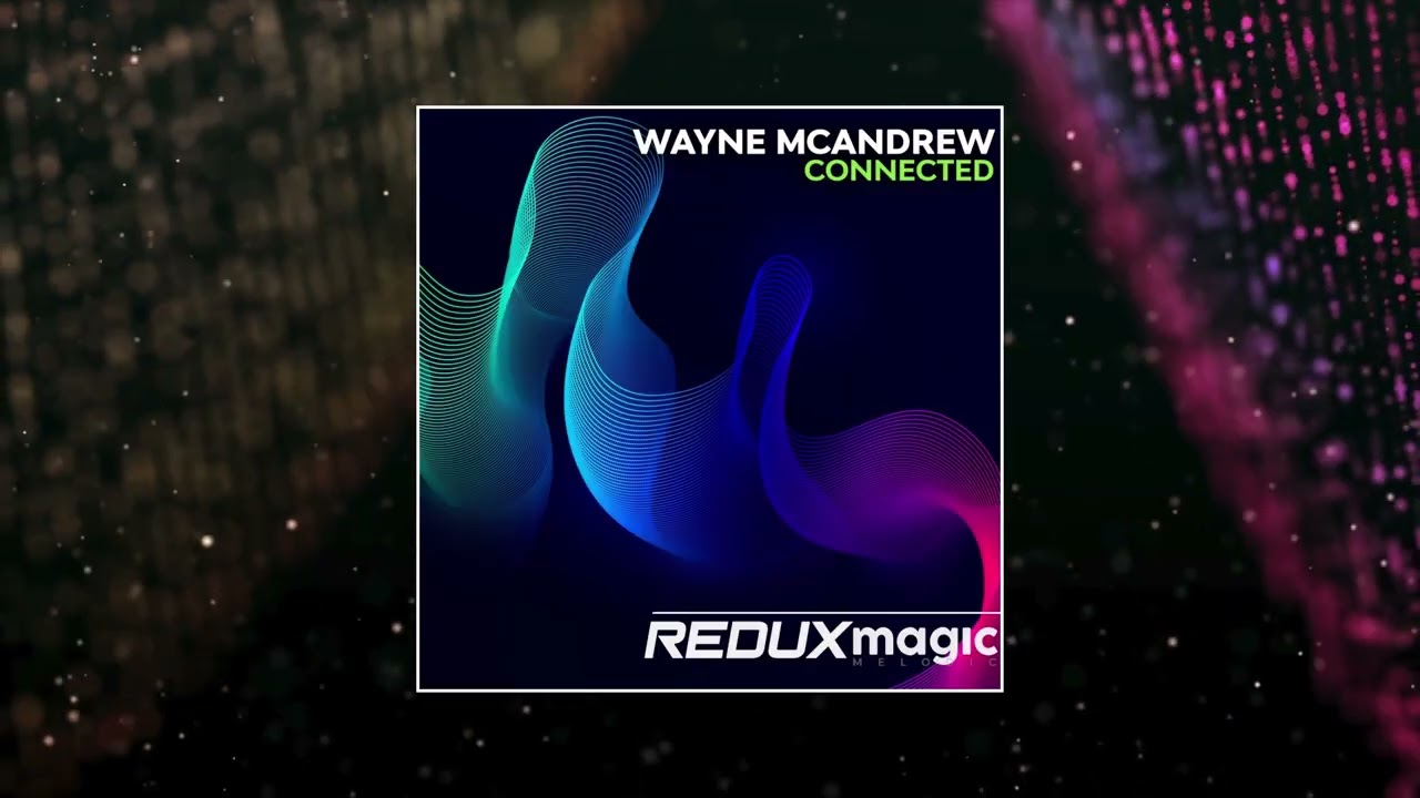 Wayne McAndrew - Connected (Redux Magic)