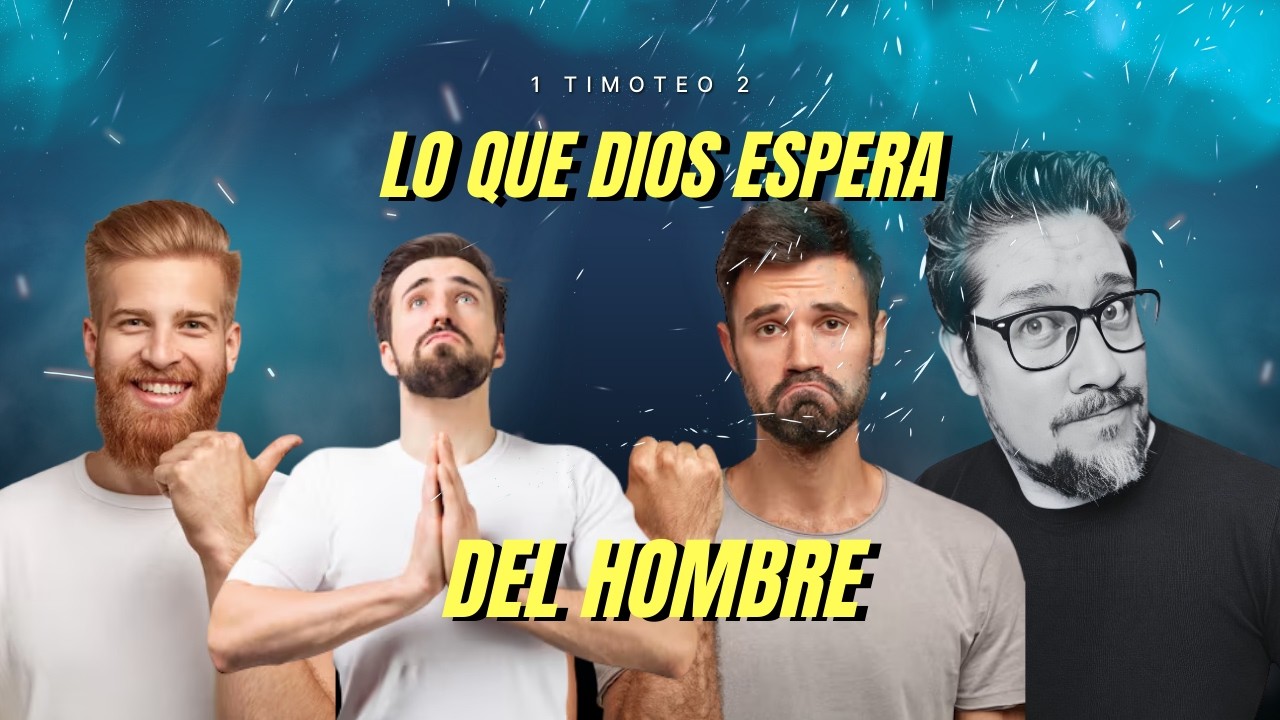 LO QUE DIOS ESPERA DEL HOMBRE - 1 TIMOTEO 2