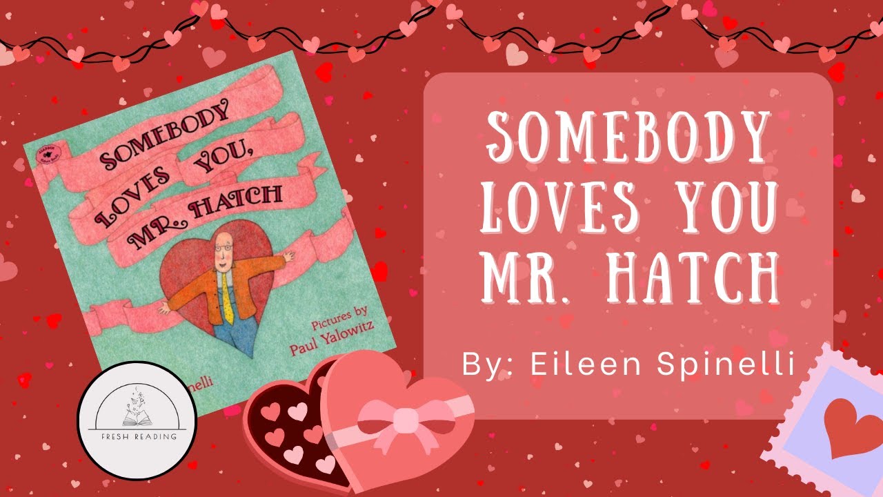 💝Somebody Loves You Mr. Hatch💝Valentine's Day Read Aloud Book for Kids