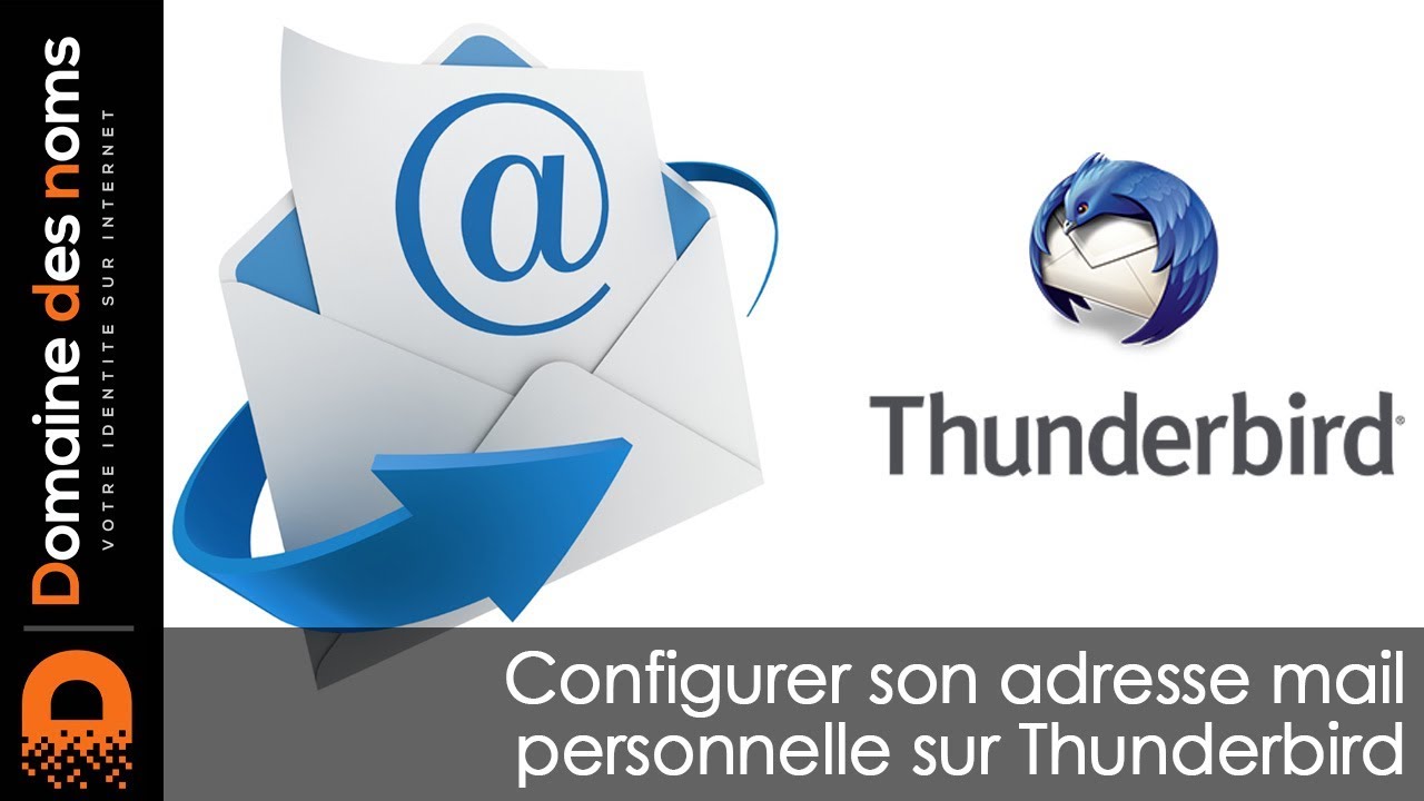 Configurer son adresse mail sur le logiciel Thunderbird pour Mac et Windows