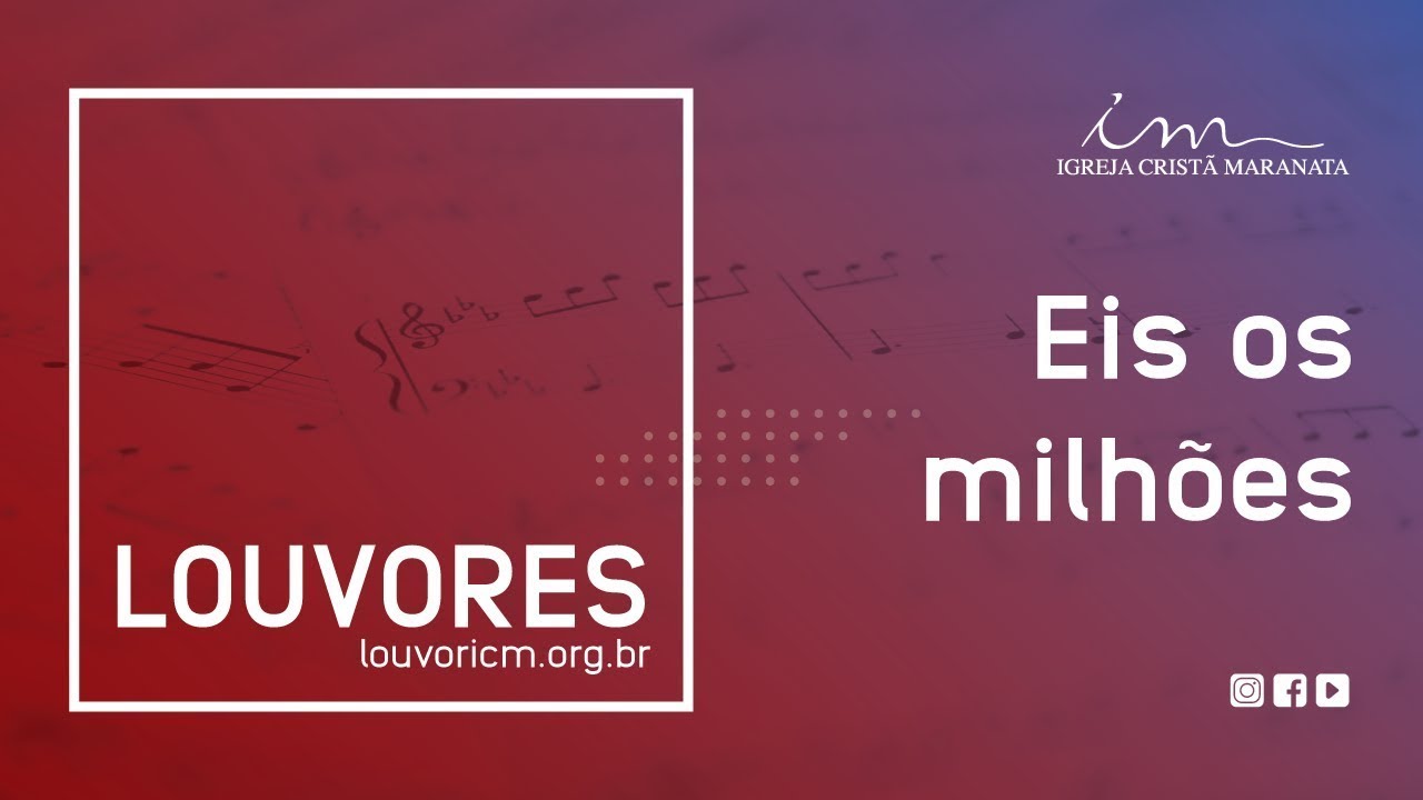 LOUVOR - Eis os milhões - Igreja Cristã Maranata
