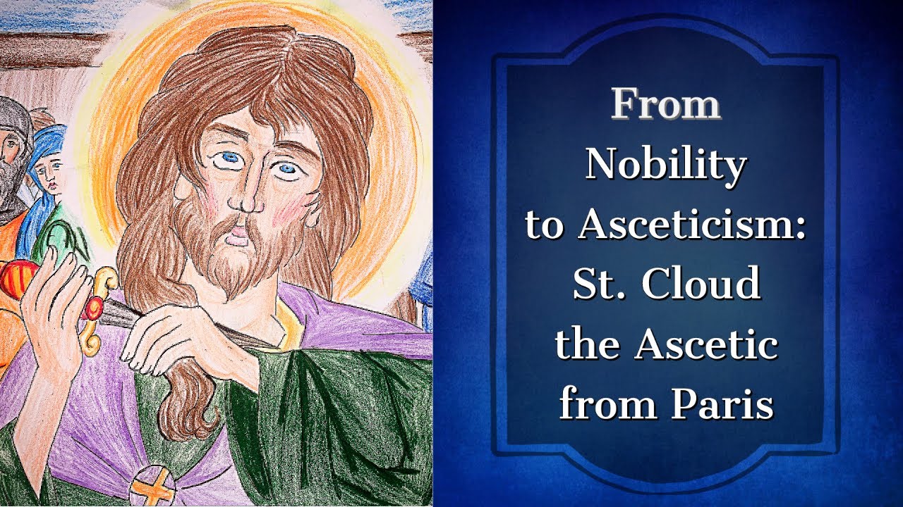 From Nobility to Asceticism: St. Cloud the Ascetic from Paris