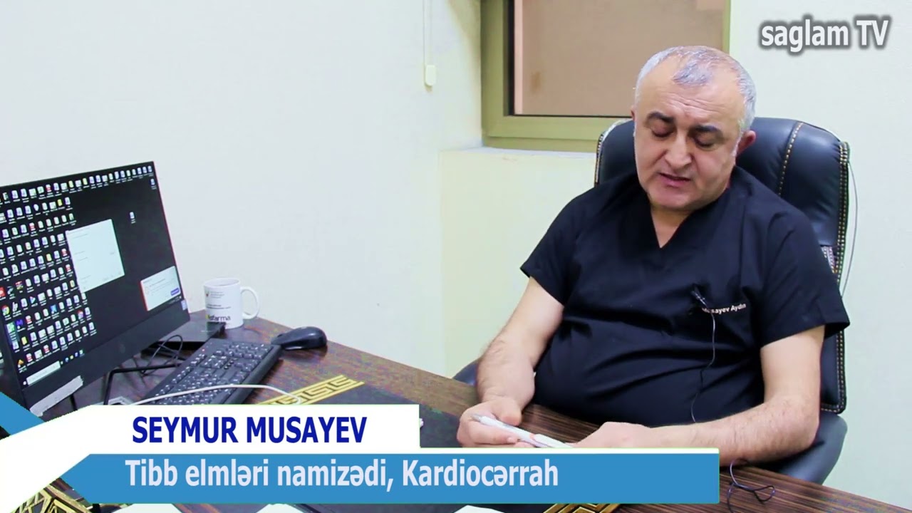 HƏKİM ÜÇÜN HƏR XƏSTƏ STATİSTİKA YOX, İNSAN TALEYİDİR, YUXUSUZ GECƏDİR KARDİOCƏRRAH SEYMUR MUSAYEV