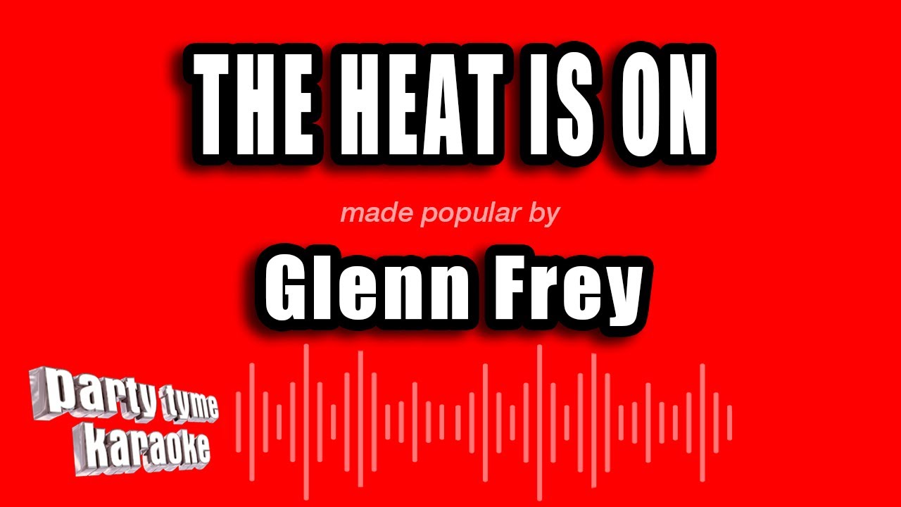 Glenn Frey - The Heat Is On (Karaoke Version)