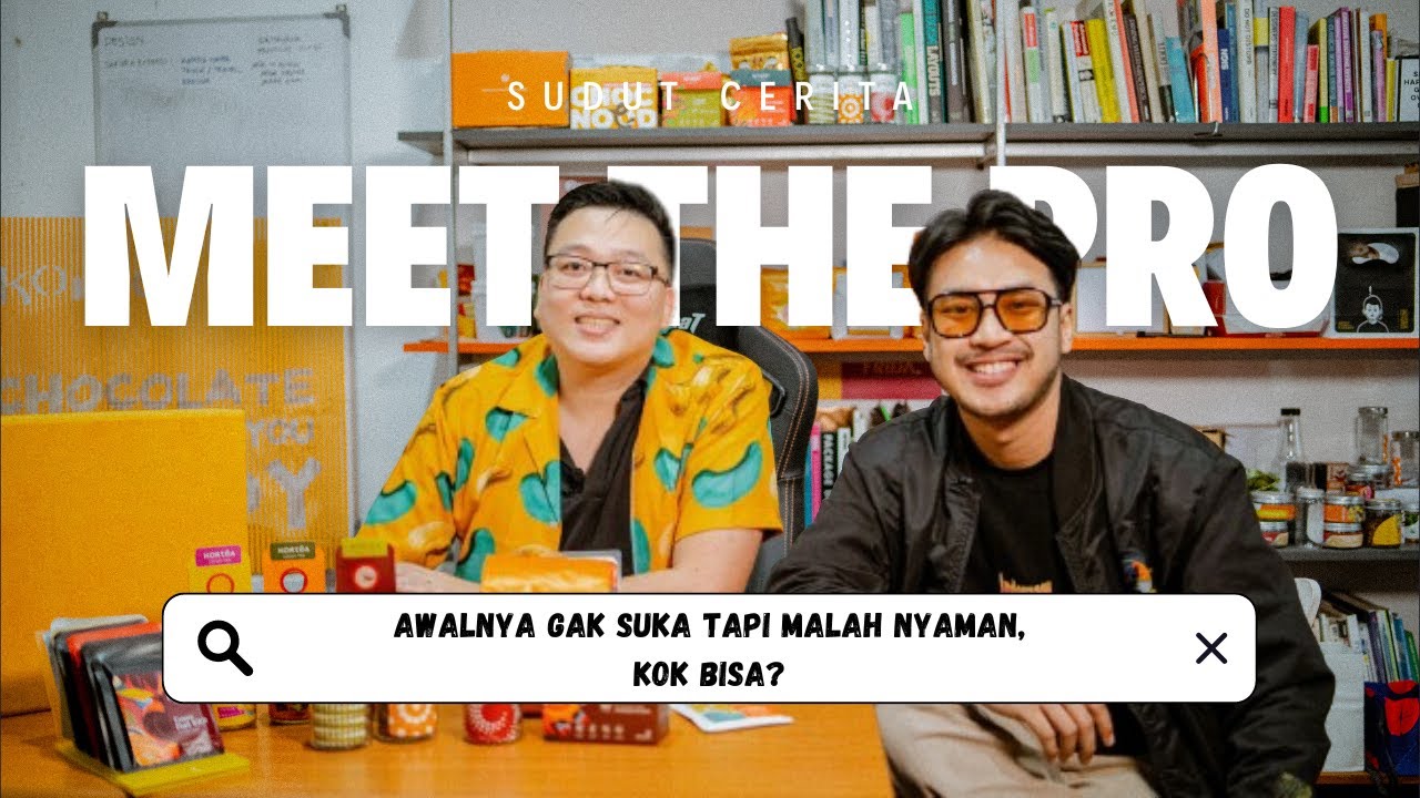 SUDUT CERITA #1 MEET THE PRO - AWALNYA GAK SUKA TAPI MALAH NYAMAN, KOK BISA?