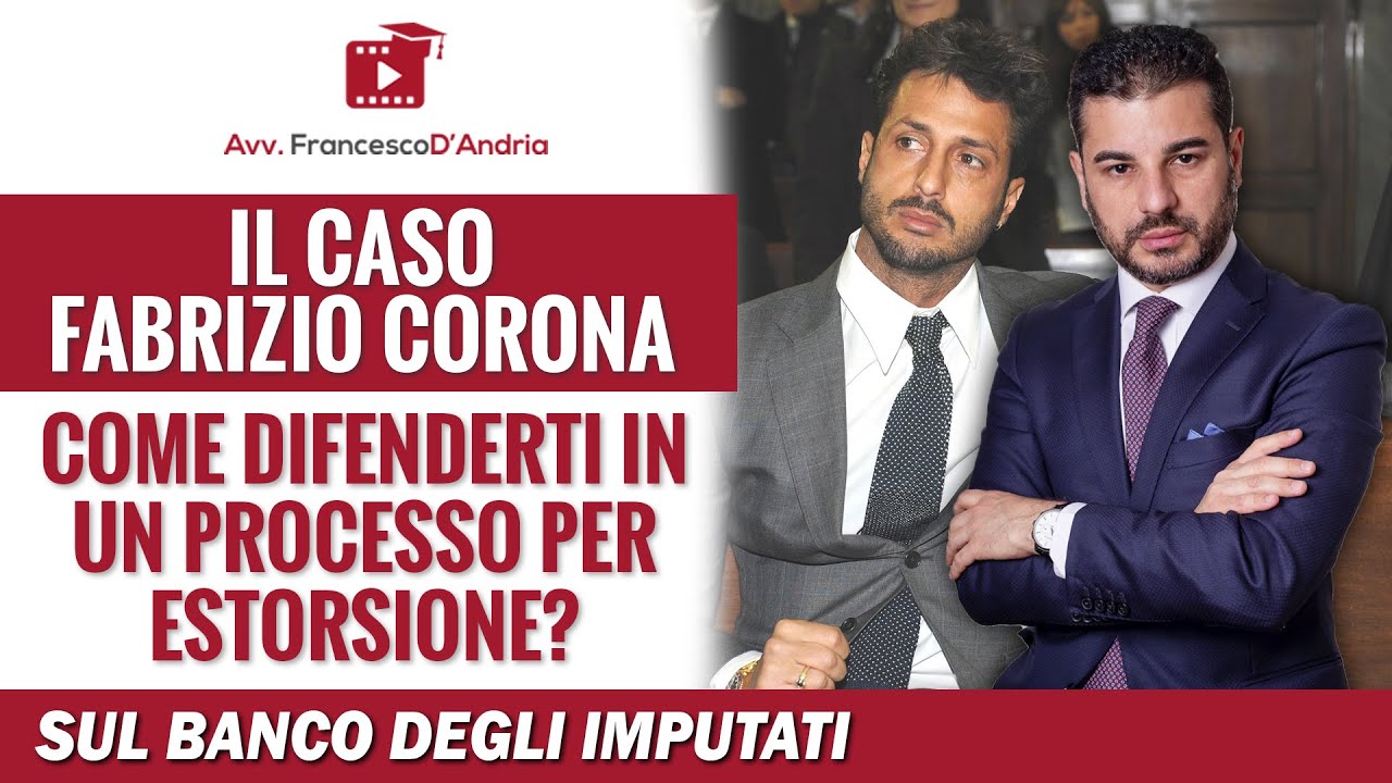 Il caso Fabrizio Corona - Come difenderti in un processo per estorsione?