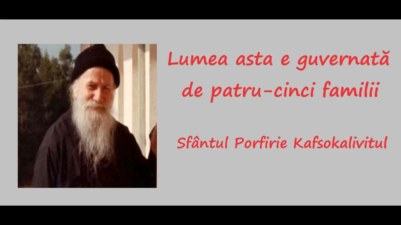 Lumea asta e guvernată de patru-cinci familii - Sfântul Porfirie Kafsokalivitul