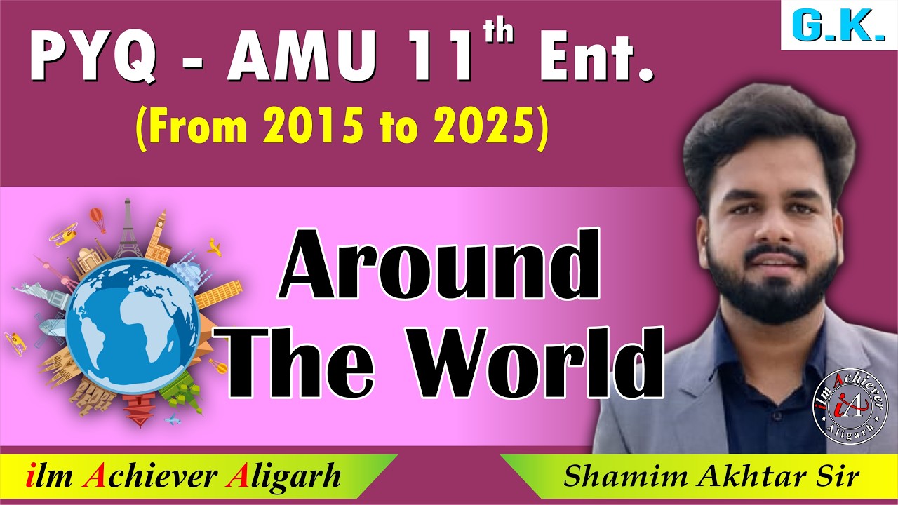 Lecture -6 Indo Islamic and GK | AMU 11th Entrance Science | Around the World | PYQ 2015-2025