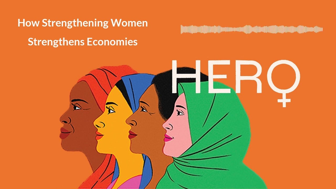 How Strengthening Women Strengthens Economies | HERO S4 Ep 6 | An FP Podcast