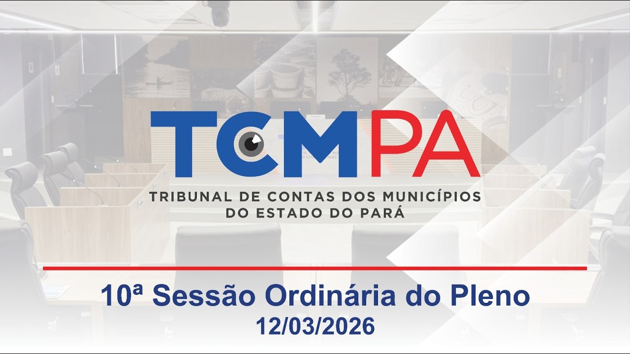10ª Sessão Ordinária do Pleno do TCMPA- 12/03/26