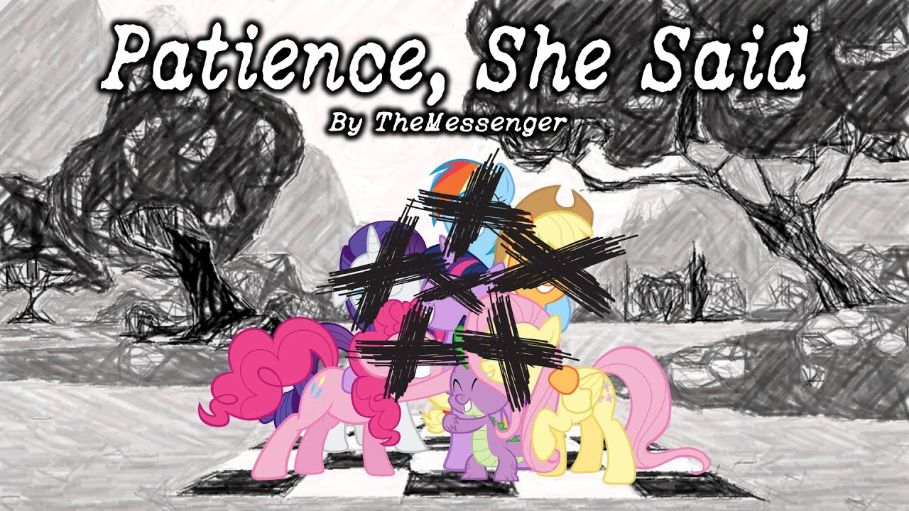 Pony Tales [Чтение фанфиков по MLP] &laquo;Терпение, сказала она&raquo; от TheMessenger (SADFIC)