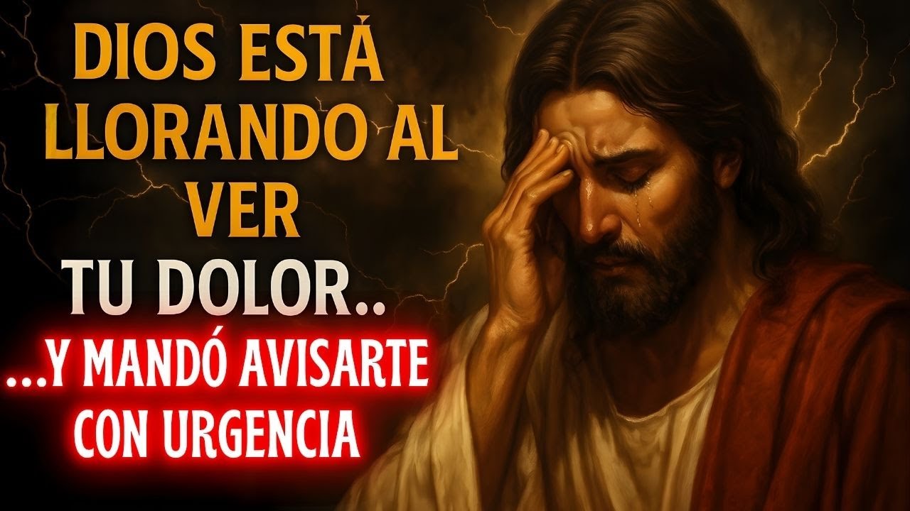 DIOS ESTÁ LLORANDO AL VER TU DOLOR ...Y MANDÓ AVISARTE CON URGENCIA