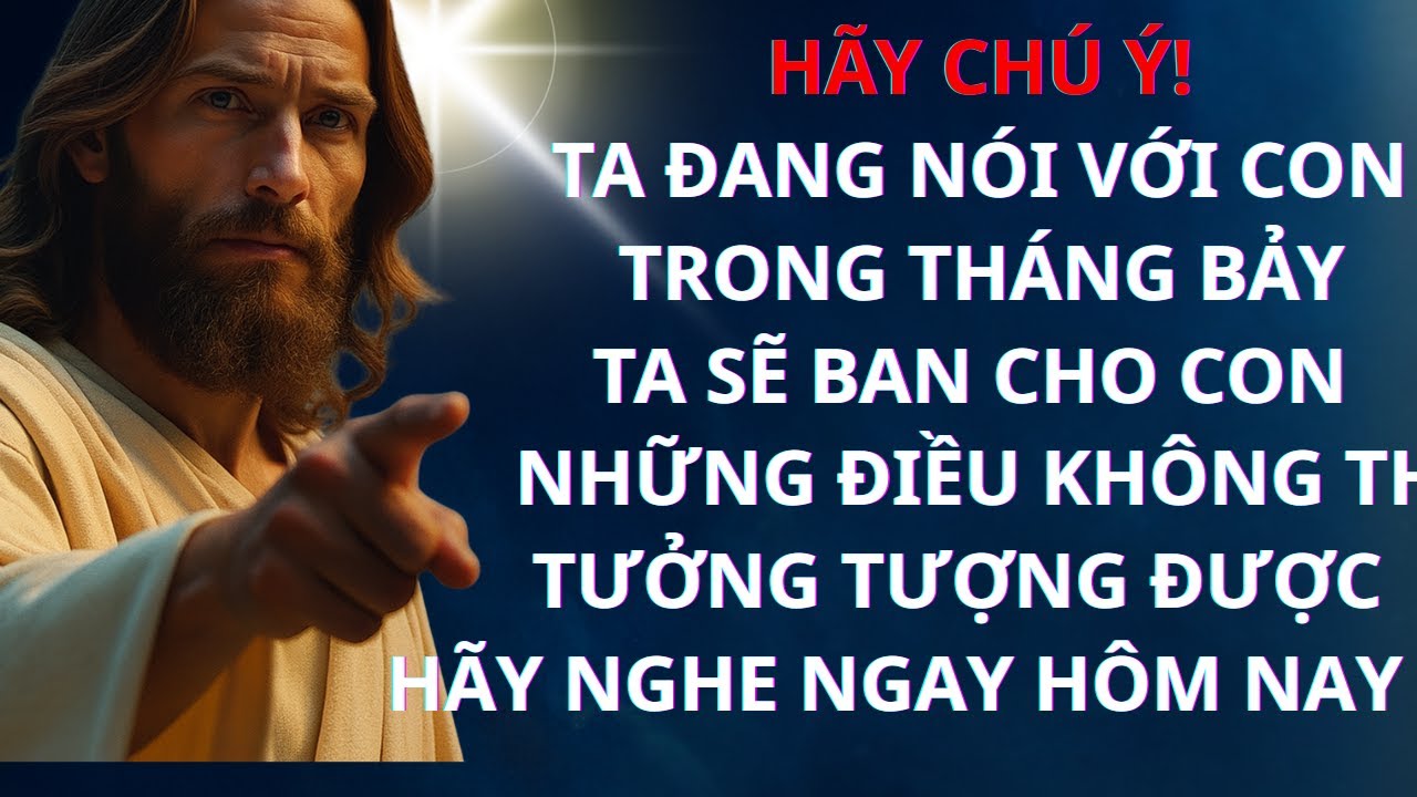CHÚA PHÁN: CHÚ Ý! TA ĐANG NÓI VỚI CON TRONG THÁNG BẢY TA SẼ BAN CHO CON NHỮNG ĐIỀU KHÔNG