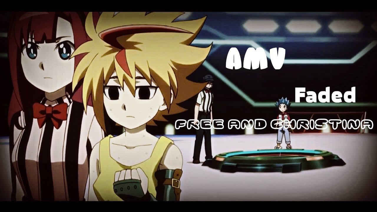 BeyBlade Burst[AMV]Free and Christina - Faded