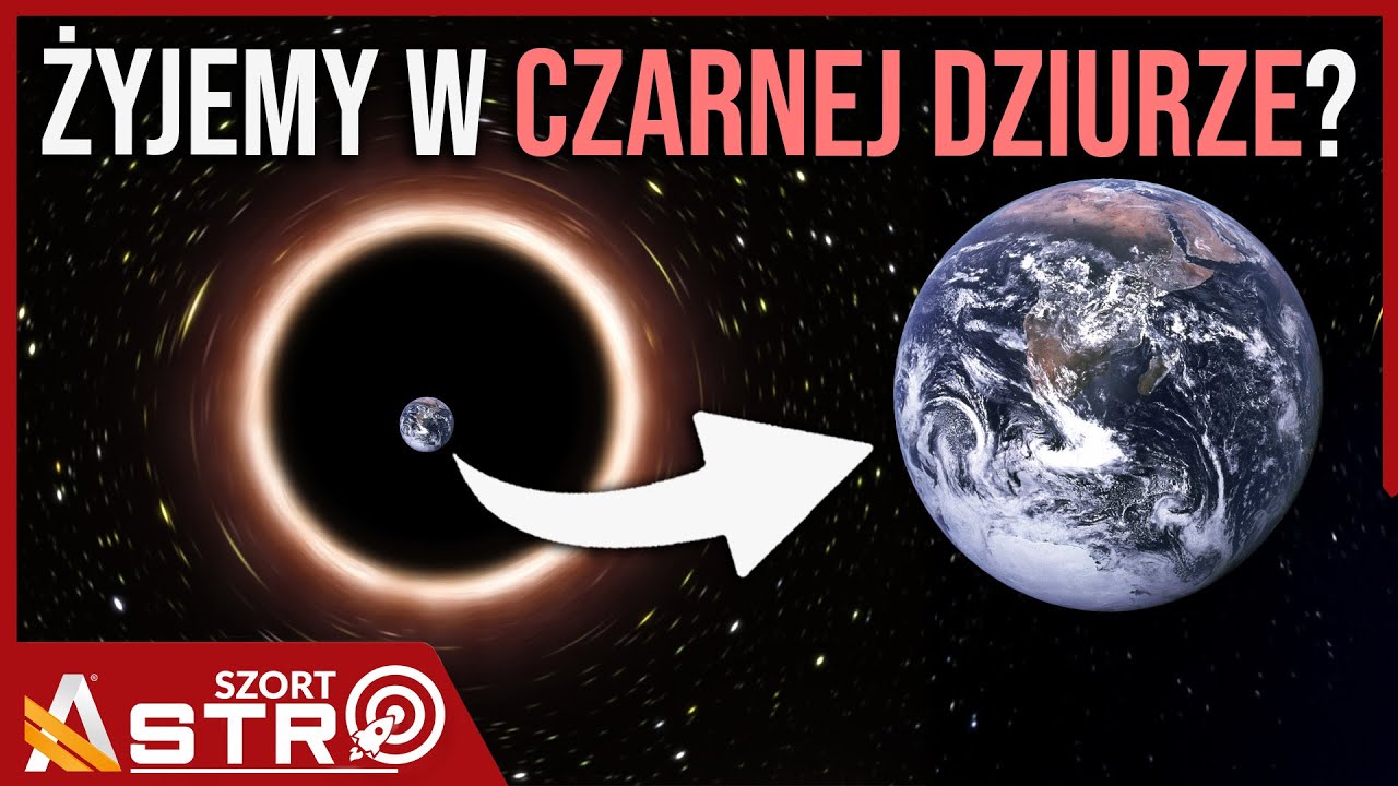 Czy żyjemy w czarnej dziurze? Nowa hipoteza - AstroSzort