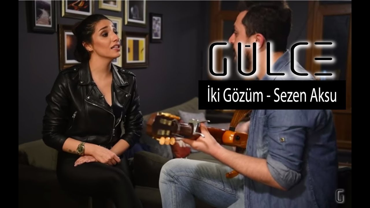 Gülce - İki Gözüm (Sezen Aksu Cover)