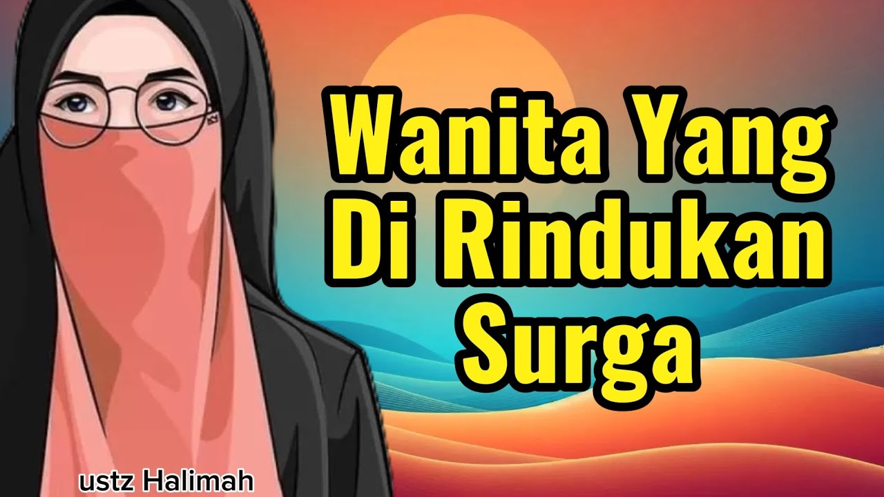 Wanita Yang DiRindukan Surga || Ustazah Halimah Alaydrus || Teman Ngaji