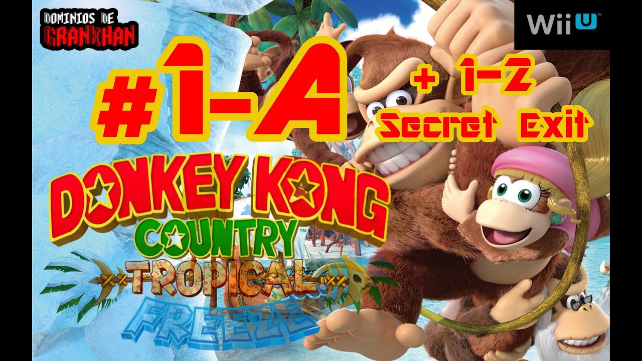 [ DKC TROPICAL FREEZE ] # 1-A + Salida Secreta 1-2 | Wii U | Guía KONG/Puzzle - 100% Walkthrough