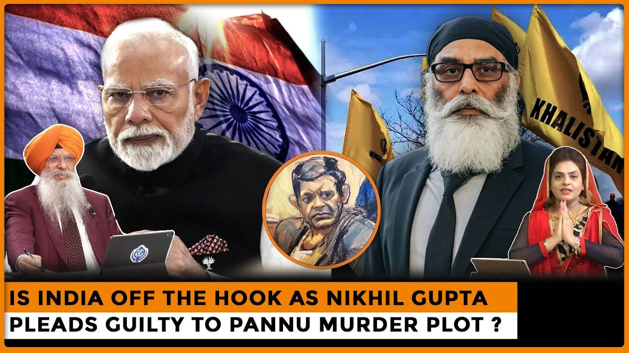 Is India Off the Hook as Nikhil Gupta Pleads Guilty to Pannu Murder Plot ?