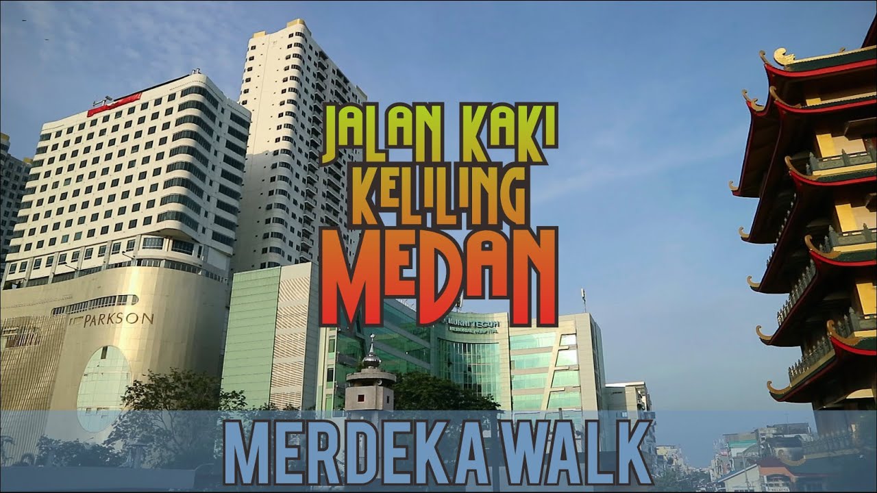 VLOG KELILING MEDAN, KELILING SEKITARAN MERDEKA WALK JALAN KAKI