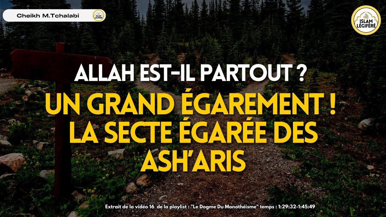 Allah est-il partout ? Un grand égarement ! La secte égarée de Ash’ari - Cheikh M.Tchalabi
