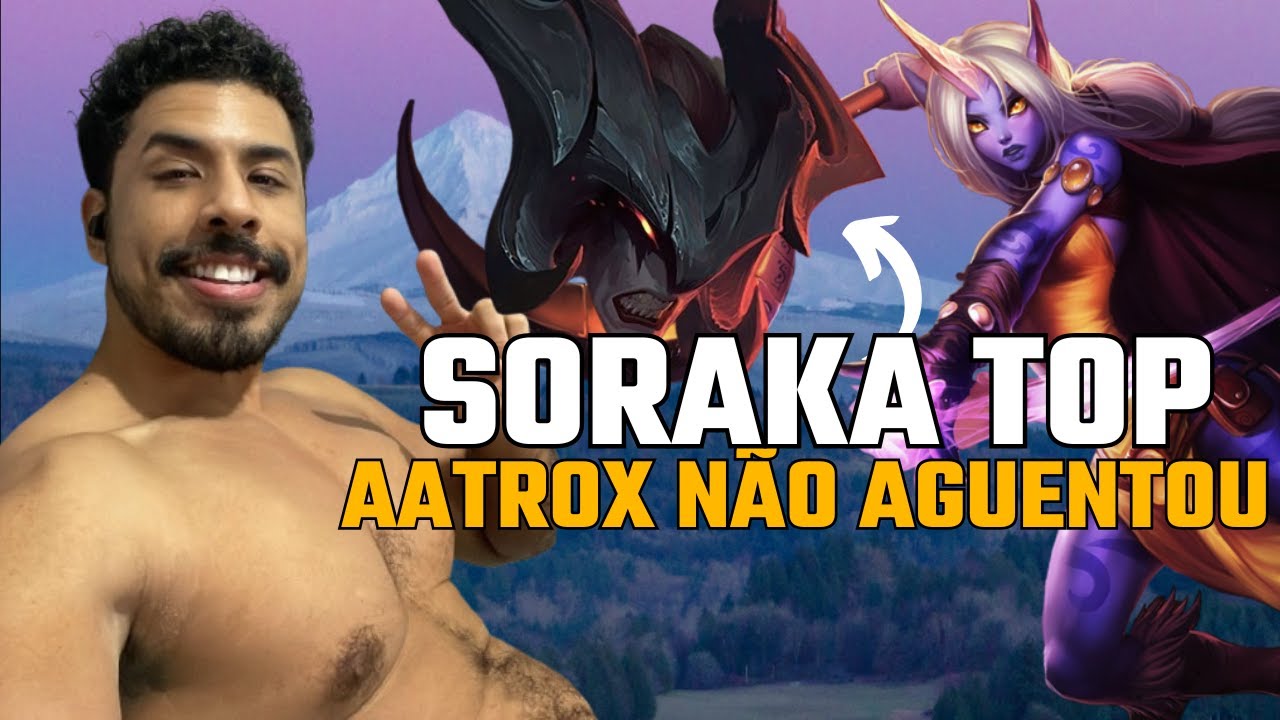 SORAKA TOP CONTRA AATROX - VENCER DE COUNTER &Eacute; UMA VIBE!