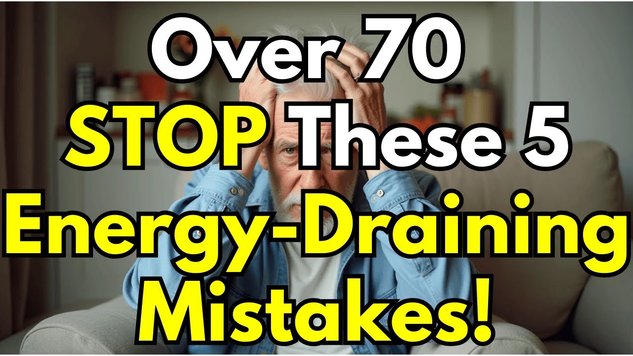 After 70, These 5 Common Mistakes Can Quickly Drain Your Energy &ndash; Avoid Them Now!