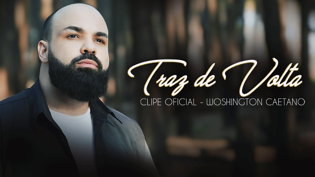 Woshington Caetano - Traz de Volta | Clipe Oficial