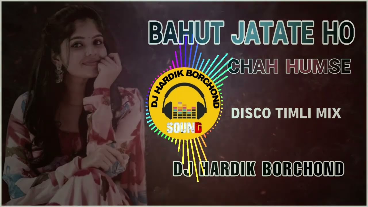 BHHUT JATATE HO CHAH HUMSE || DISCO TIMLI MIX || DJ HARDIK BORCHOND 