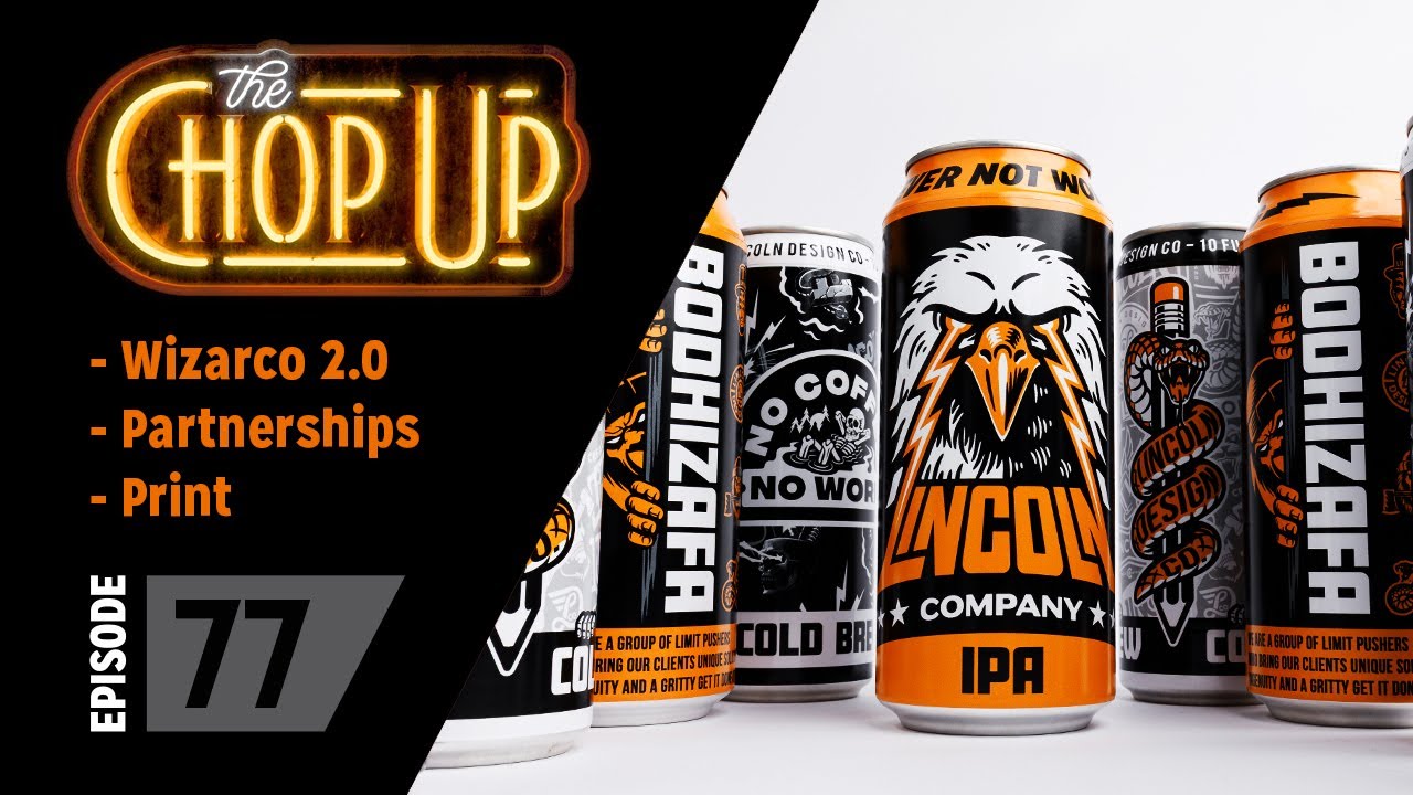 The Chop Up - EP77: Wizarco 2.0 / Partnerships / Print