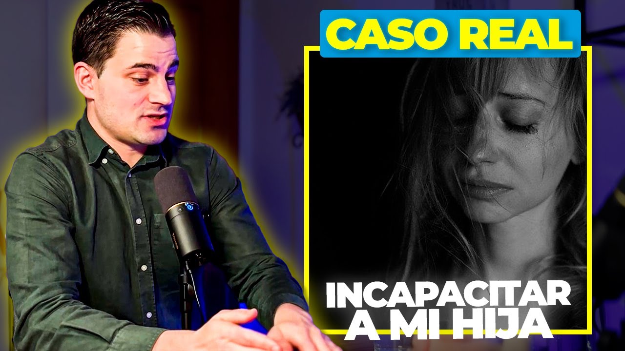 CASO REAL - UN PADRE PREOCUPADO POR LA ENFERMEDAD DE SU HIJA, UTILIZA A DETECTIVE PARA INCAPACITARLA