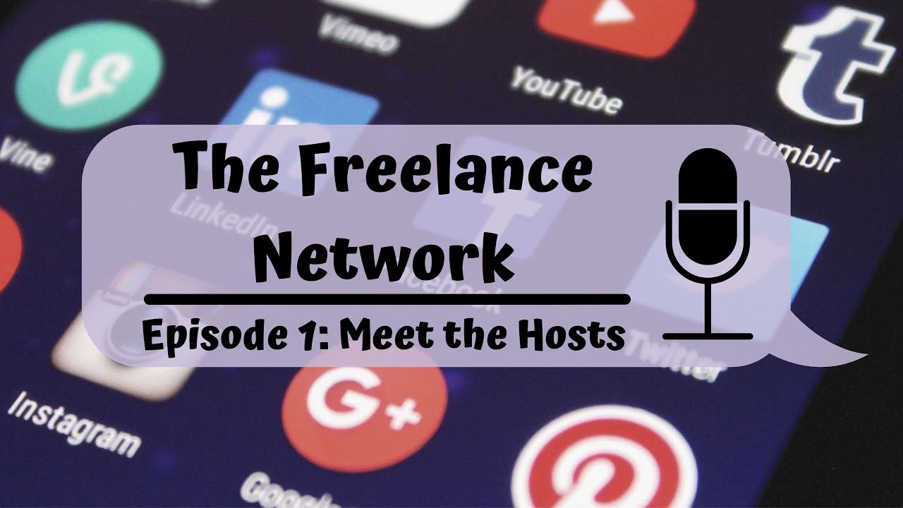 Meet The Hosts! - The Freelance Network Podcast Episode 1