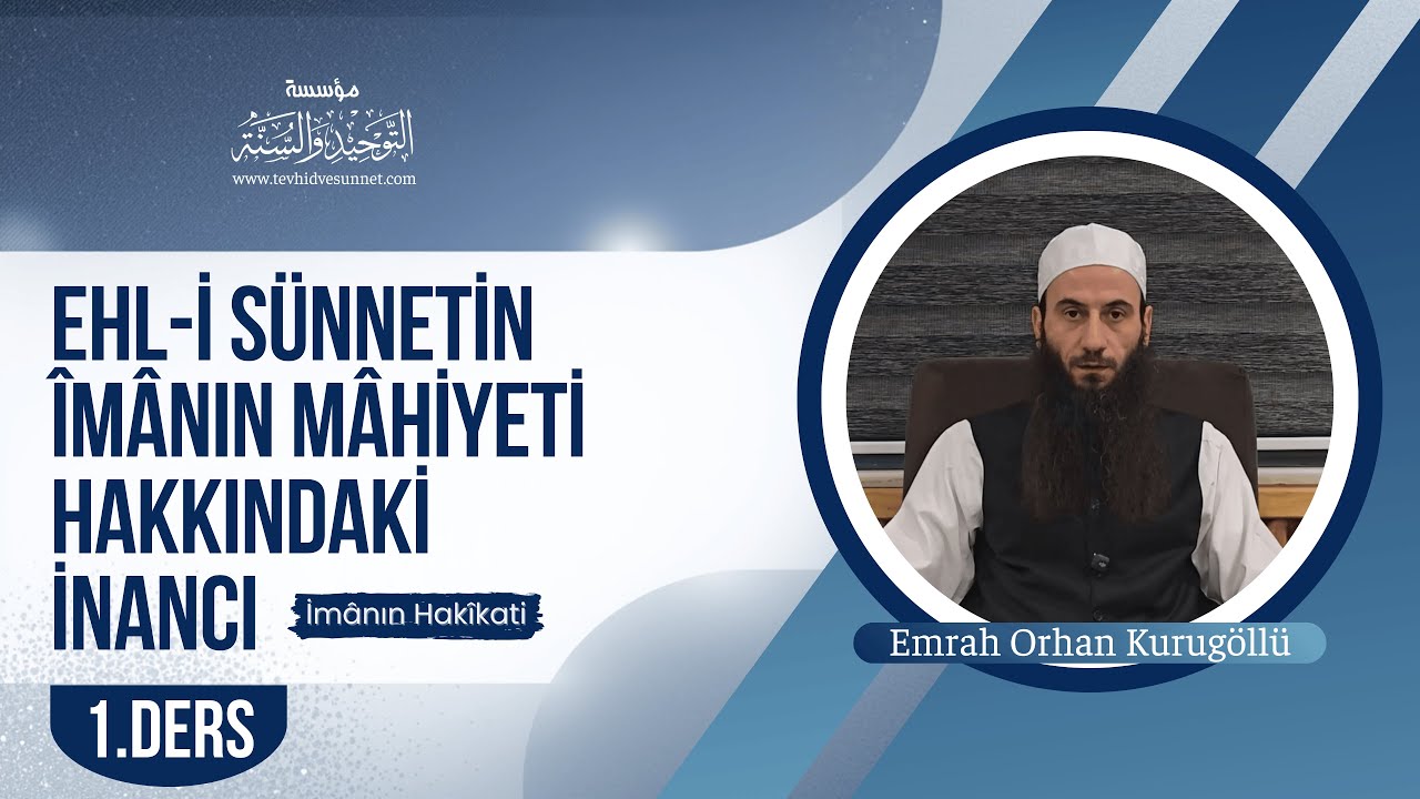1. Ders - İmânın Hakîkati - Emrah Orhan Kurugöllü