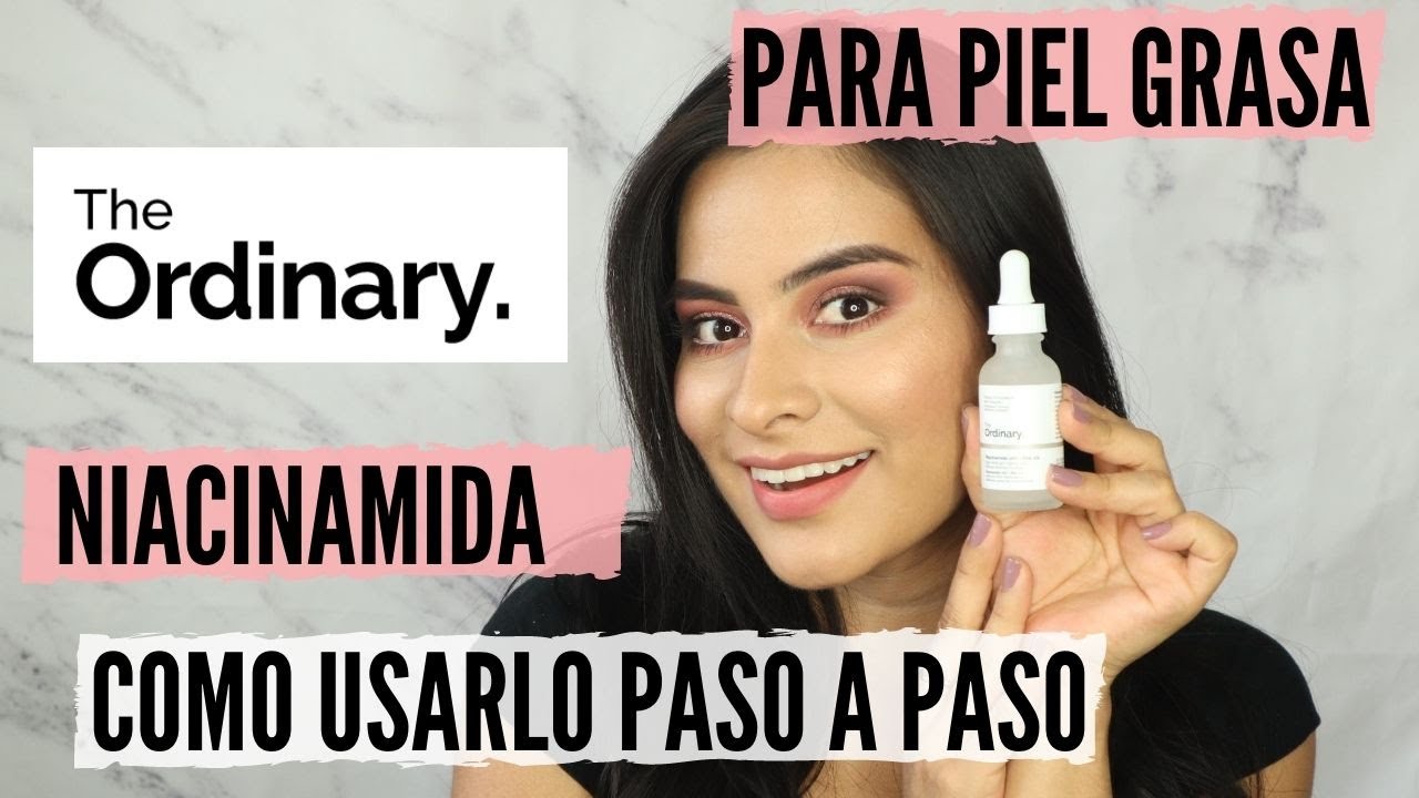 COMO USAR THE ORDINARY NIACINAMIDA PARA CONTROLAR PIEL GRASA | NATURAL GLAM MAKEUP