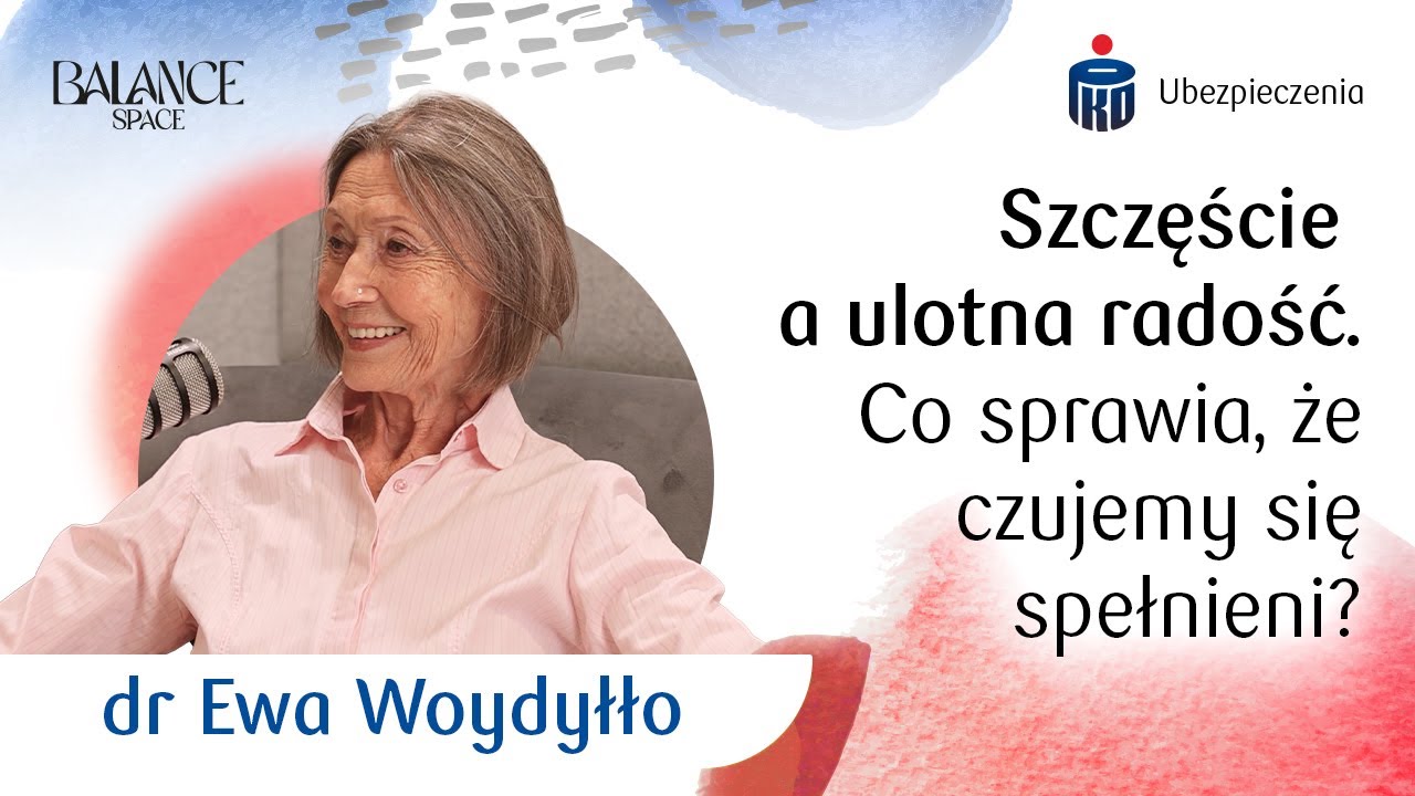O szczęściu, czyli jak wybrać wdzięczność zamiast żalu | Gościni: dr Ewa Woydyłło | Balance Space
