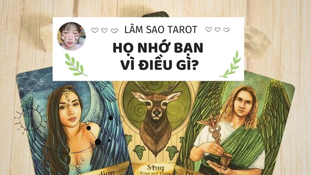 HỌ NHỚ BẠN VÌ ĐIỀU GÌ? - LÂM SAO TAROT 