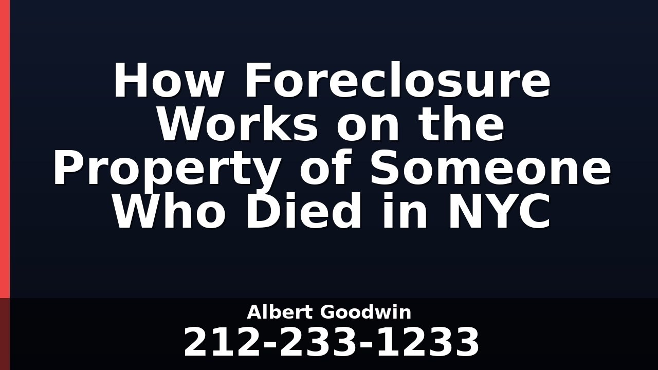 How Foreclosure Works on the Property of Someone Who Died in NYC