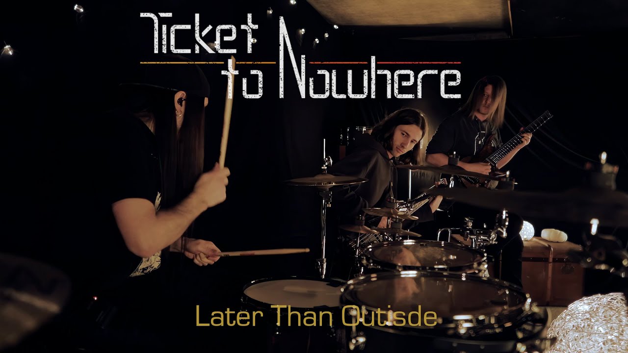 Ticket to Nowhere - Later Than Outside (official music video)