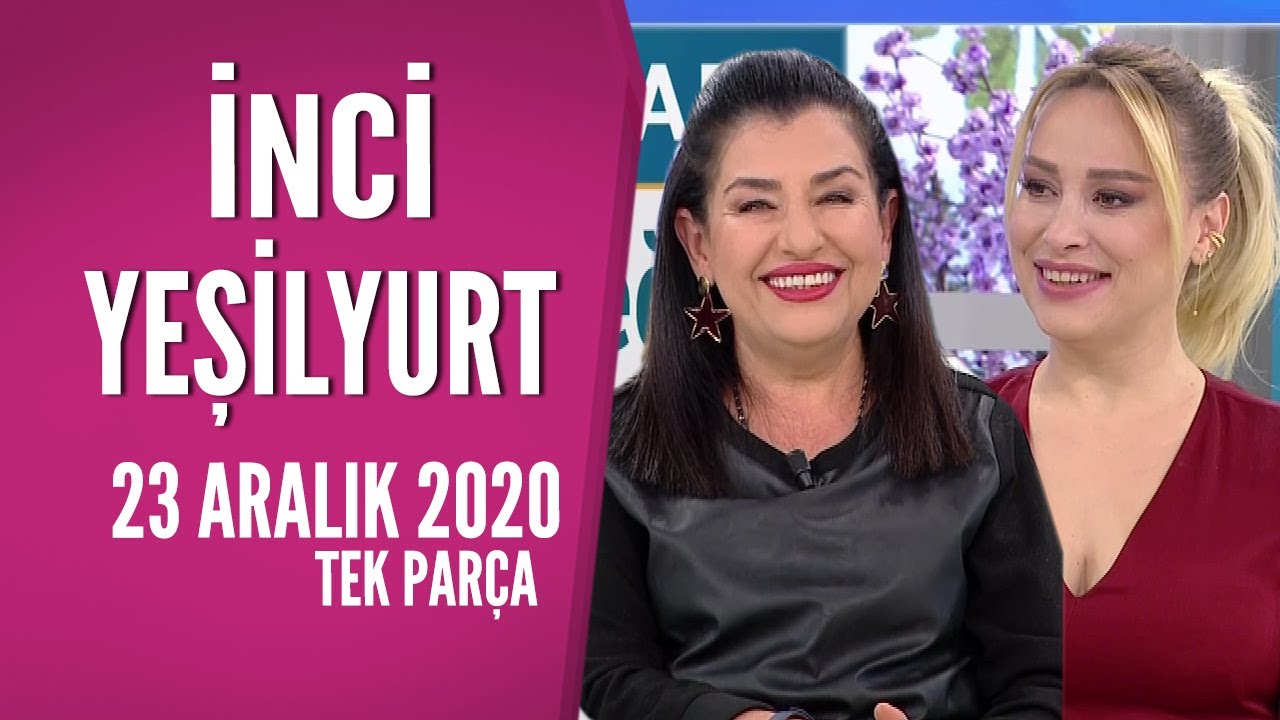 Hayatta Her Şey Var 23 Aralık 2020 / İnci Yeşilyurt