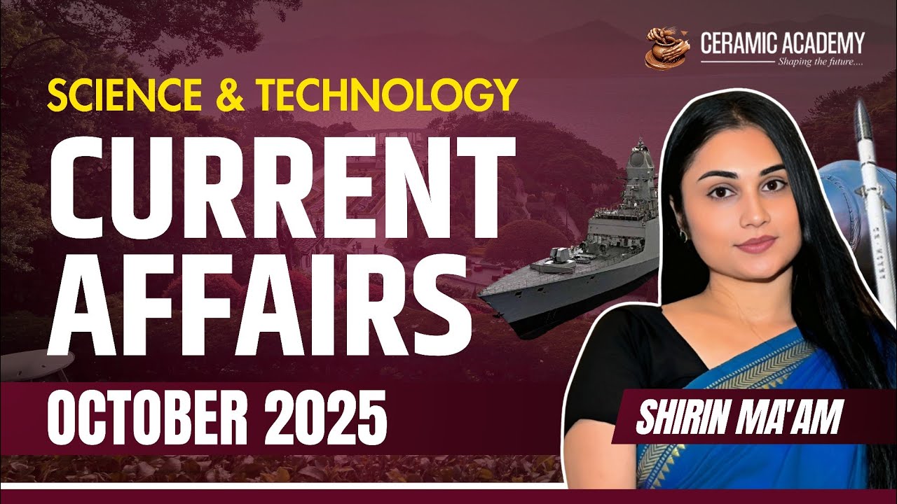 P1- Science & Tech. Current Affairs October 2025 | Shirin Ma'am Current Affairs  | Ceramic Academy