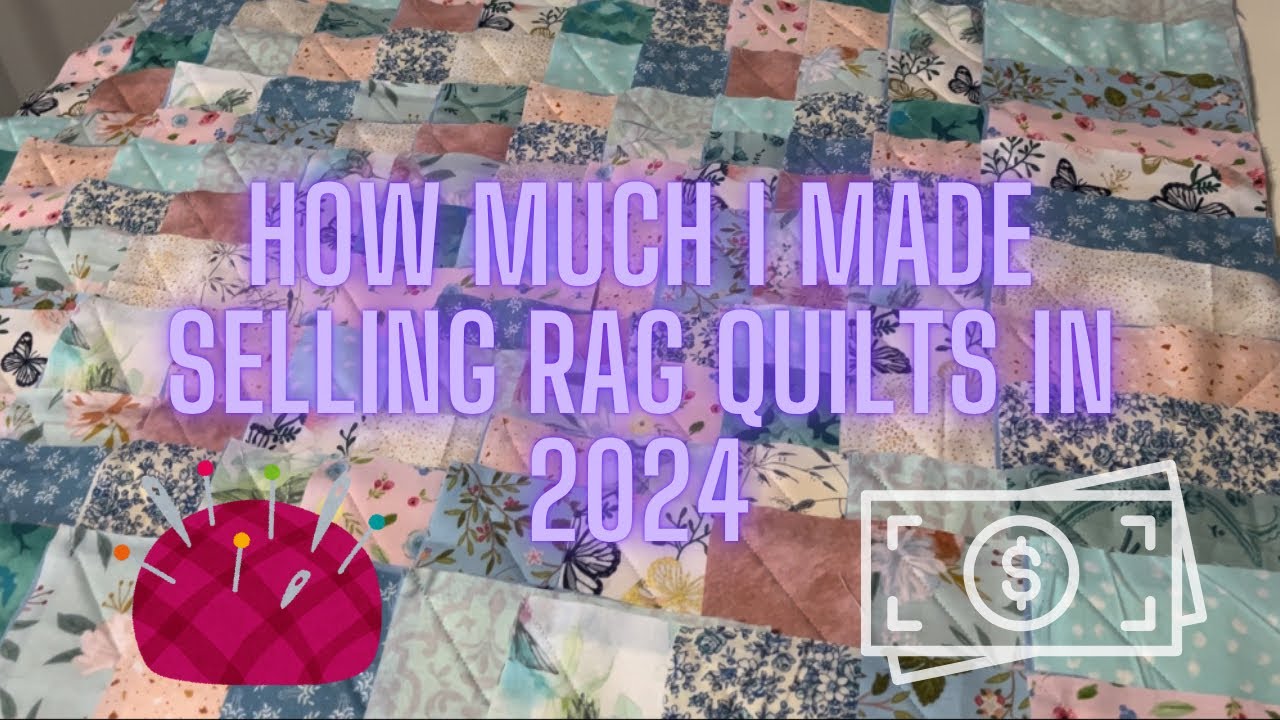 How much I made selling rag quilts in 2024