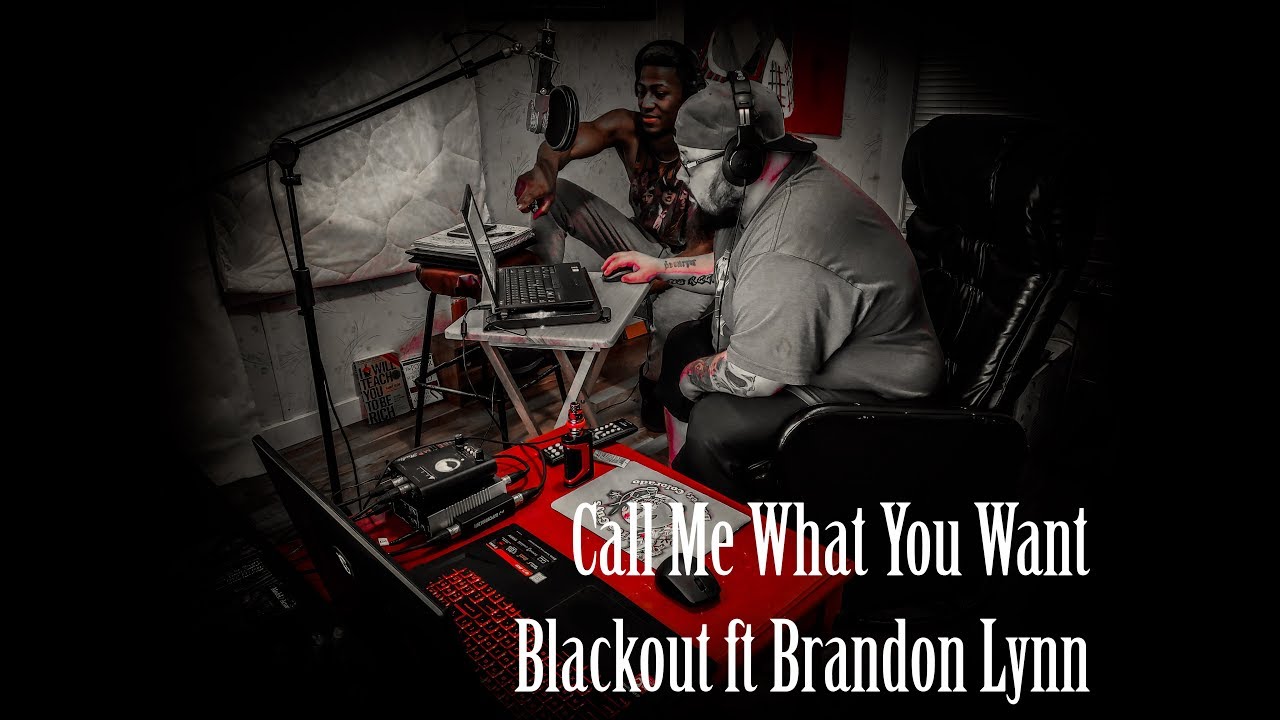 Call Me What You Want - Blackout ft Brandon Lynn (Explicit)