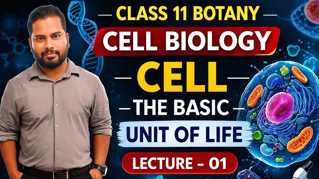 Cell Biology | Class 11 Botany | CHSE Odisha | Cell - The basic unit of Life | Lecture -01