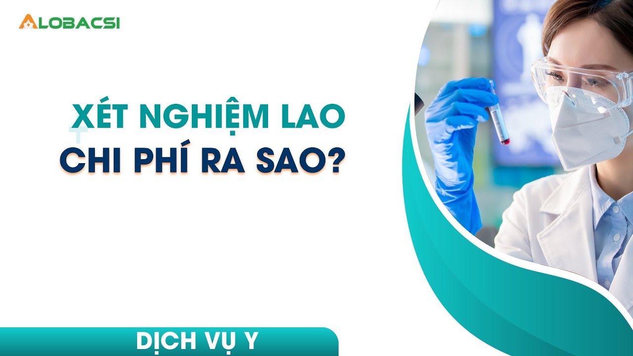 X&eacute;t nghiệm lao chi ph&iacute; ra sao?
