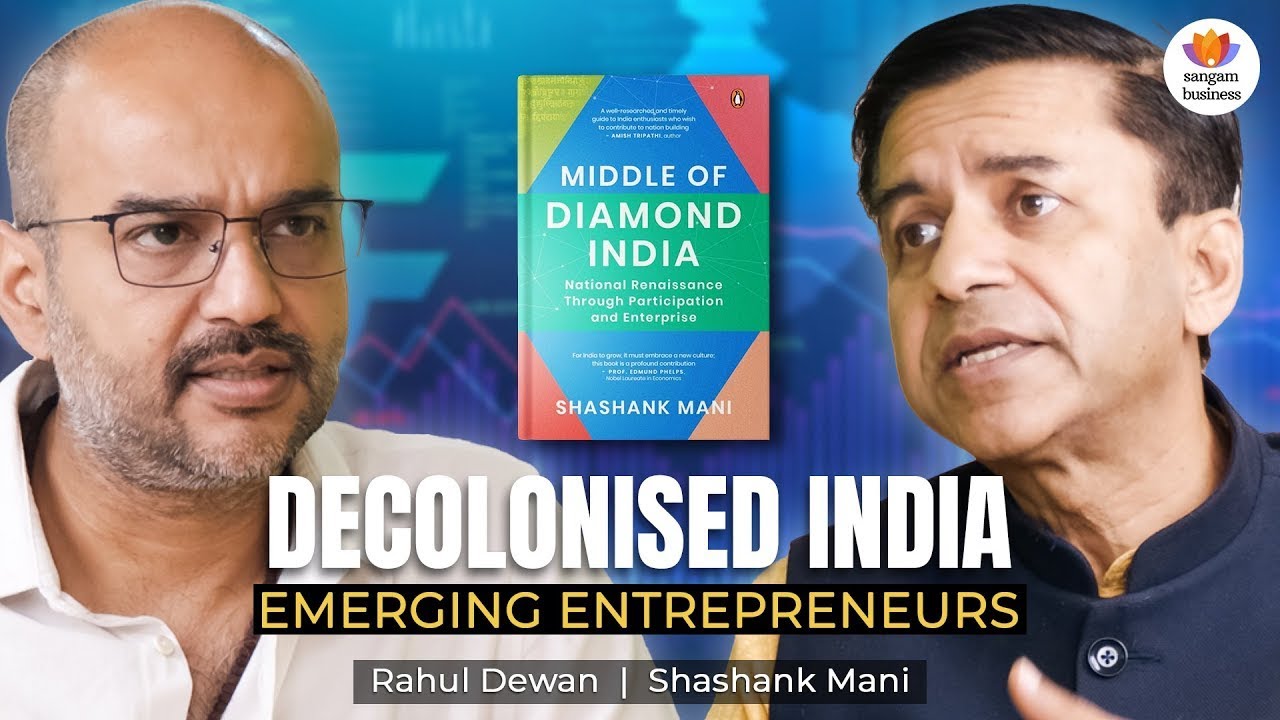 Inclusive Entrepreneurial Journey: Future Path For a Decolonised India | Shashank Mani & Rahul Dewan