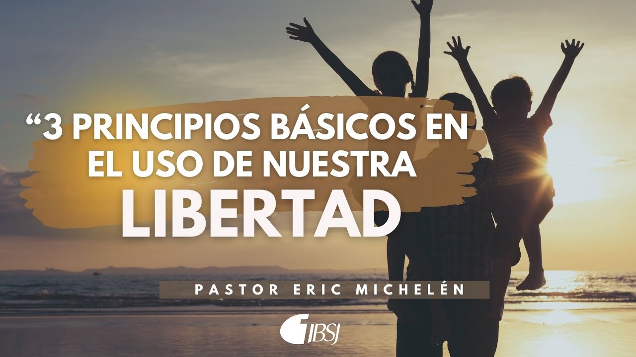 Tres principios básicos en el uso de nuestra libertad | 1 Corintios 10:23-24, 31 | Ps. Eric Michelén