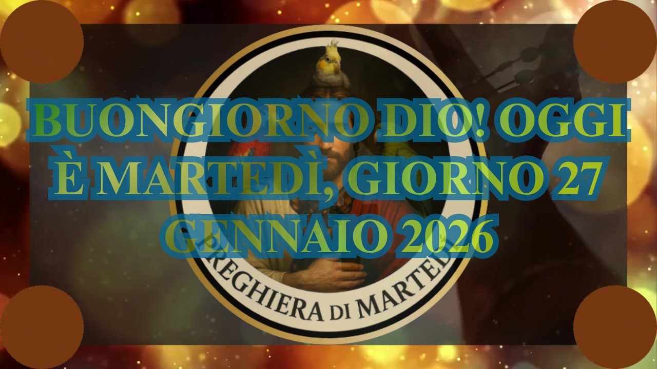 BUONGIORNO DIO! OGGI È MARTEDÌ, GIORNO 27 GENNAIO 2026 #dio #amore #gesù #preghiera #fede #cristo
