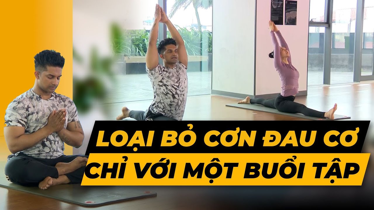Loại bỏ cơn đau cơ chỉ với một buổi tập cùng chuyên gia Ấn Độ | HLV Raja Gupta