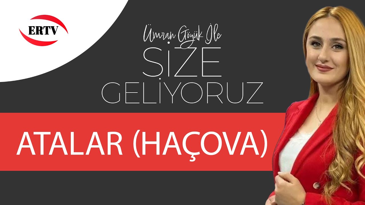 SİZE GELİYORUZ - ATALAR (HAÇOVA) MAHALLESİ