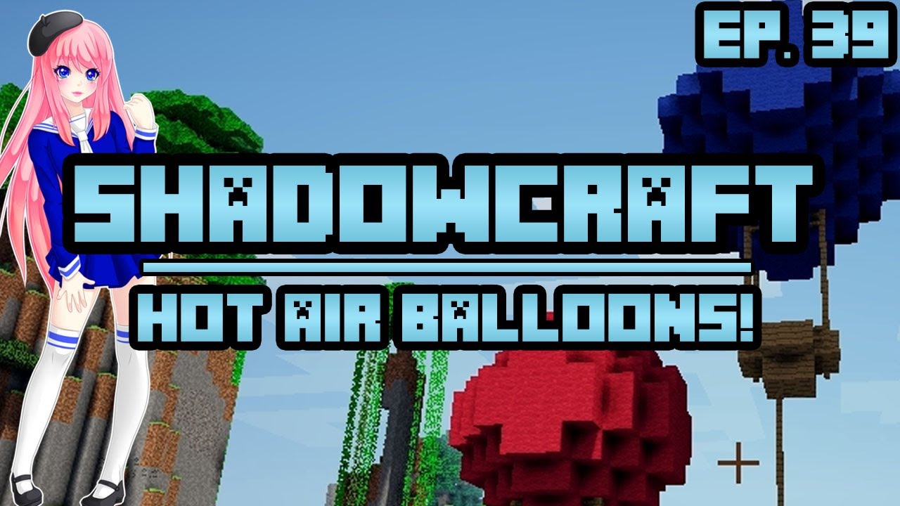 Hot Air Balloons | ShadowCraft | Ep. 39